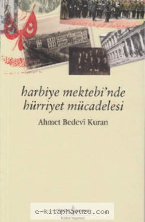 Ahmet Bedevi Kuran - Harbiye Mektebinde Hürriyet Mücadelesi