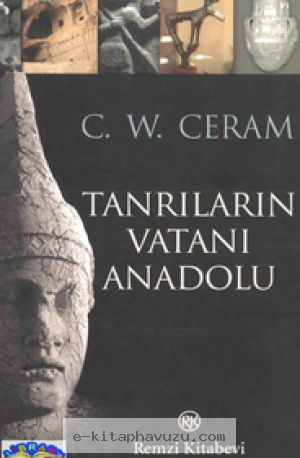 C. W. Ceram - Tanrıların Vatanı Anadolu